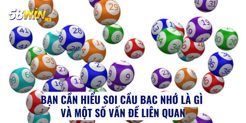 Bạn cần hiểu soi cầu bạc nhớ là gì và một số vấn đề liên quan