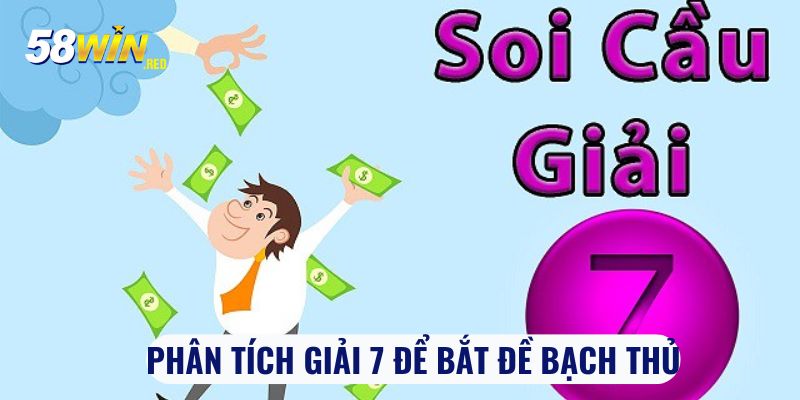 Phân tích giải 7 để bắt đề bạch thủ