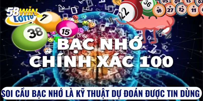 Soi cầu bạc nhớ là kỹ thuật dự đoán được tin dùng 