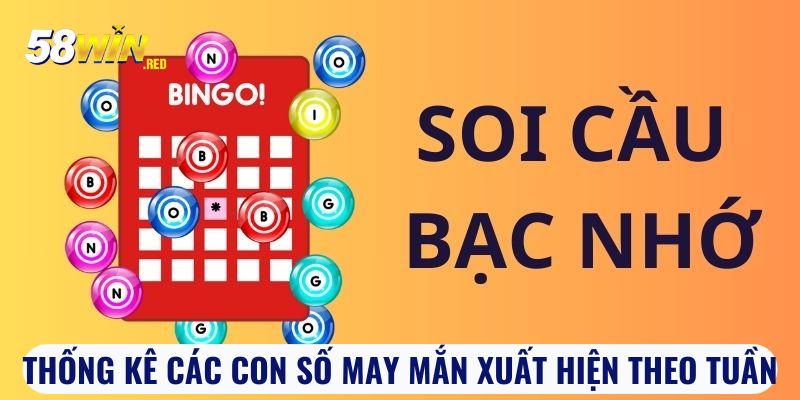 Thống kê các con số may mắn xuất hiện theo tuần